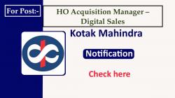 Kotak Bank Vacancy Apply 2022 Job open for HO Acquisition Manager – Digital Sales, Quick Apply here