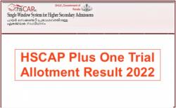 HSCAP Plus One Trial Allotment Result 2022: Check Here for HSCAP Plus One Trial Allotment Result 2022