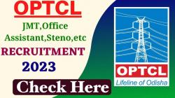 OPTCL Stenographer Recruitment 2023 –  भर्ती नोटिफिकेशन, ऑफिस असिस्टेंट समेत 333 रिक्तियों के लिए मांगे आवेदन